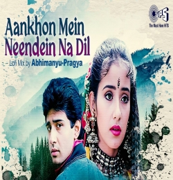 Aankhon Mein Neendein Na Dil Lofi Mix